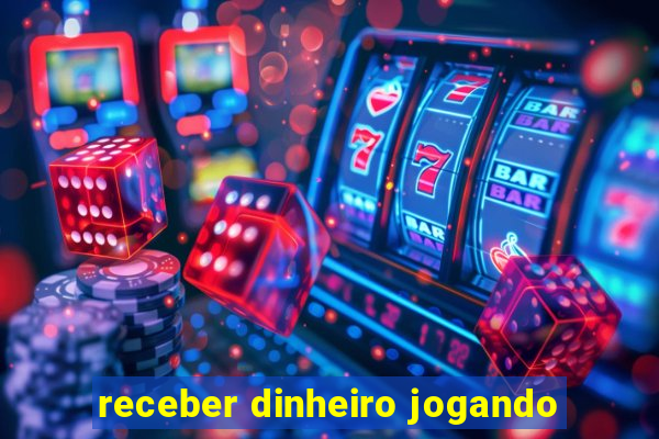 receber dinheiro jogando